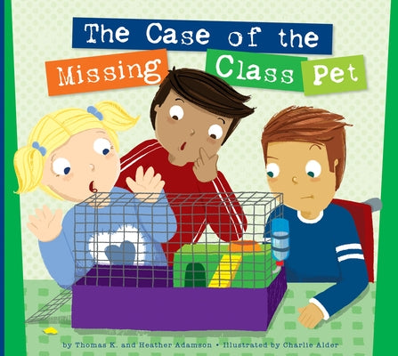 The Case of the Missing Class Pet by Adamson, Thomas K.
