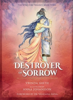 Destroyer of Sorrow: An Illustrated Series Based on the Ramayana by Sheth, Vrinda