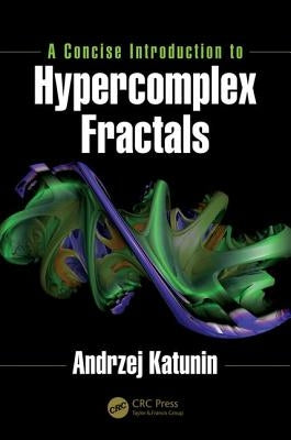 A Concise Introduction to Hypercomplex Fractals by Katunin, Andrzej