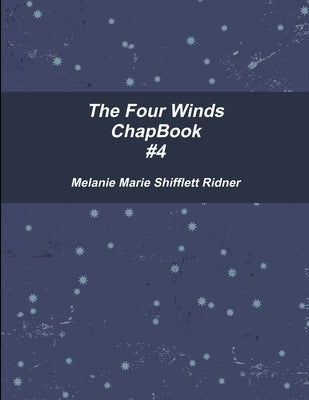 The Four Winds ChapBook #4 by Shifflett Ridner, Melanie Marie