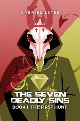The Seven Deadly Sins: Book 1: The First Hunt by Estes, Gabriel