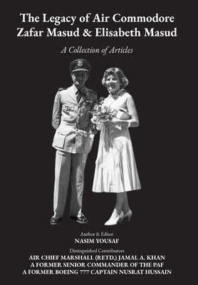 The Legacy of Air Commodore Zafar Masud & Elisabeth Masud: A Collection of Articles by Yousaf, Nasim