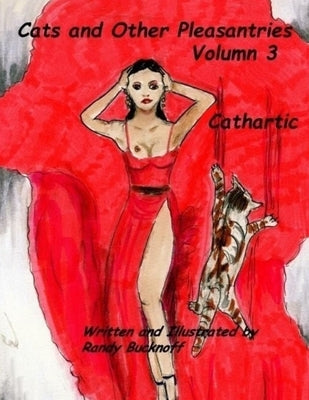 Cats and Other Pleasantries Volumn 3 "Cathartic" by Bucknoff, Randy