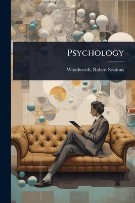 Psychology by Sessions, Woodworth Robert