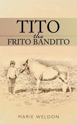 Tito the Frito Bandito by Weldon, Marie