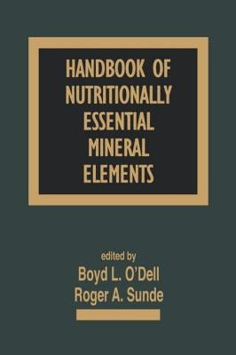 Handbook of Nutritionally Essential Mineral Elements by O'Dell, Boyd L.