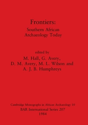 Frontiers: South African Archaeology Today by Hall, M.