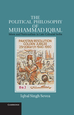 The Political Philosophy of Muhammad Iqbal by Sevea, Iqbal Singh