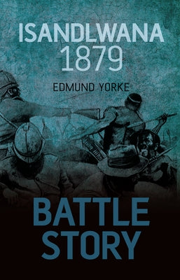 Isandlwana 1879 by Yorke, Edmund