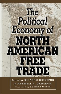 The Political Economy of North American Free Trade by Grinspun, Ricardo