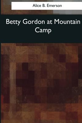 Betty Gordon at Mountain Camp by Emerson, Alice B.
