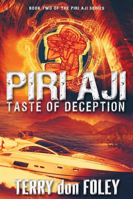 Piri Aji: Taste of Deception by Foley, Terry Don