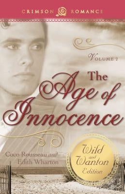Age of Innocence: The Wild and Wanton Edition Volume 2 by Rousseau, Coco