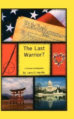 The Last Warrior? by Harville, Larry D.