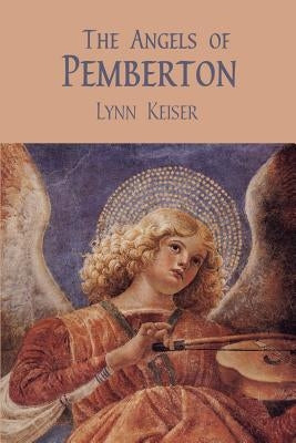 The Angels of Pemberton by Keiser, Lynn