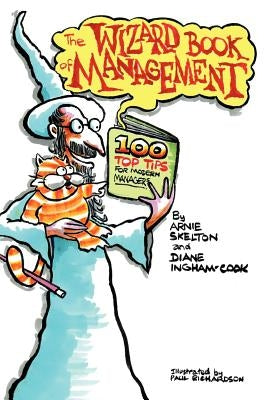 The Wizard Book of Management: An Essential Modern Manager's Toolkit Containing 100 Top Tips by Skelton, Arnie