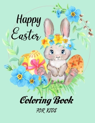 Easter Coloring Book for kids: A Collection of More than 30 Beautiful and Cute Images of Bunnies and Eggs to Color for Kids and Toddlers! by Design, Wonderland