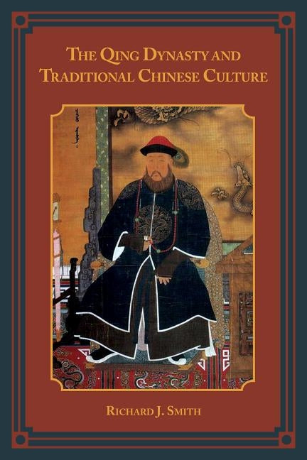 The Qing Dynasty and Traditional Chinese Culture by Smith, Richard J.