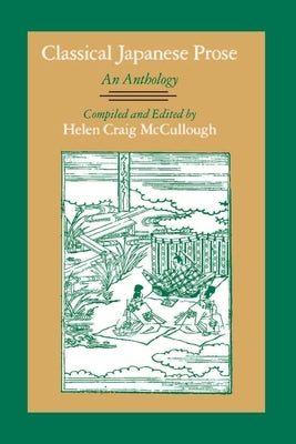 Classical Japanese Prose: An Anthology by McCullough, Helen Craig