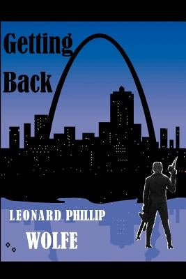 Getting Back by Wolfe Leonard Phillip, Leonard Phillip