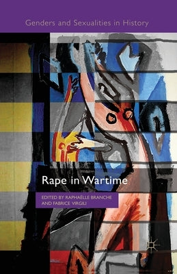 Rape in Wartime by Branche, R.