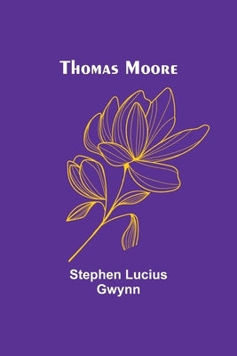 Thomas Moore by Gwynn, Stephen Lucius