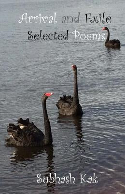 Arrival and Exile: Selected Poems by Kak, Subhash