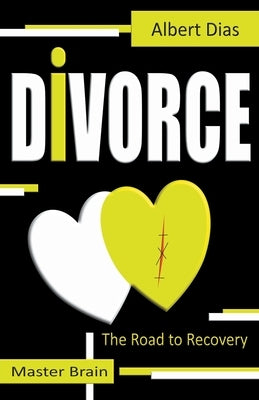 Divorce The Road to Recovery by Dias, Albert