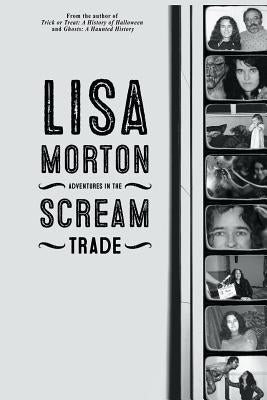 Adventures in the Scream Trade by Morton, Lisa