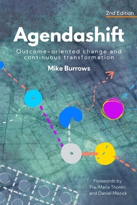 Agendashift: Outcome-oriented change and continuous transformation (2nd Edition) by Burrows, Mike