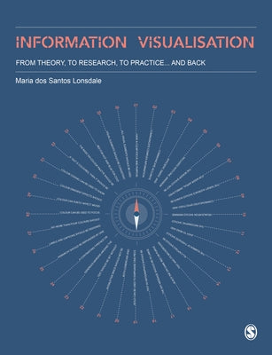 Information Visualisation: From Theory, to Research, to Practice and Back by Dos Santos Lonsdale, Maria