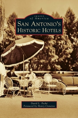 San Antonio's Historic Hotels by Peche, David L.