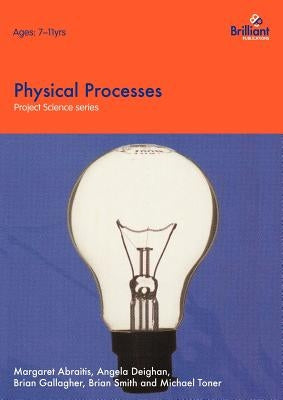 Project Science - Physical Processes by Abraitis, M.
