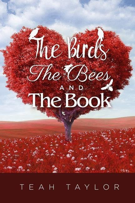 The Birds, The Bees, AND The Book by Taylor, Teah