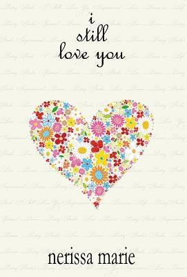 Poetry Book - I Still Love You (Inspirational Love Poems on Life, Poetry Books, Spiritual Poems, Poetry Books, Love Poems, Poetry Books, Inspirational by Marie, Nerissa