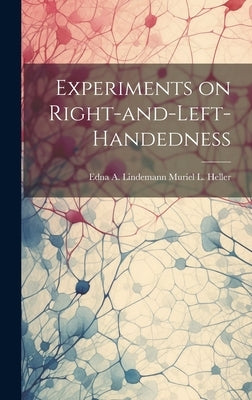 Experiments on Right-and-Left-Handedness by Muriel L. Heller, Edna A. Lindemann