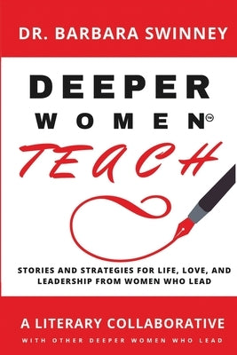 DEEPER Women Teach: Stories of life, love, and leadership and strategies of women who lead by Allen, Leona