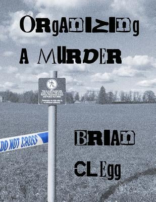 Organizing a Murder: 12 mystery party games by Clegg, Brian