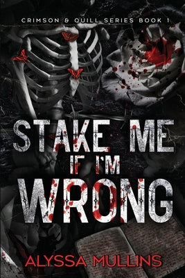 Stake Me If I'm Wrong by Mullins, Alyssa