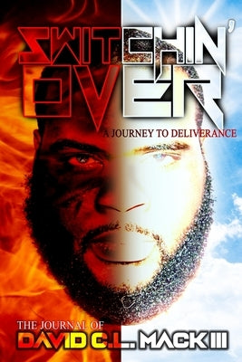 Switchin Over: A Journey to Deliverance by Mack, David C. L., III