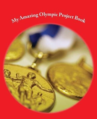 The Amazing Olympic Games Project Book: - 75 pages by Kossowska, J.