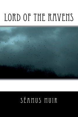 Lord of the Ravens by Muir, Séamus