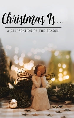 Christmas Is . . .: A Celebration of the Season by Honor Books