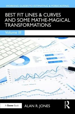Best Fit Lines & Curves: And Some Mathe-Magical Transformations by Jones, Alan