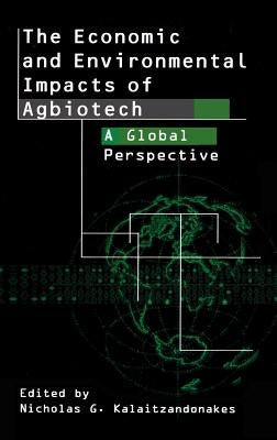 The Economic and Environmental Impacts of Agbiotech: A Global Perspective by Kalaitzandonakes, Nicholas