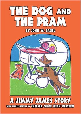 The Dog and the Pram - A Jimmy James Story by Paull, John W.