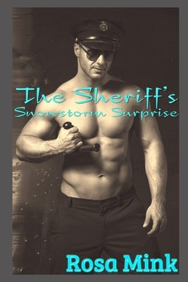 The Sheriff's Snowstorm Surprise by Mink, Rosa