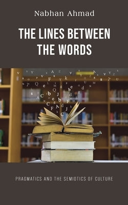 The Lines Between the Words by Ahmad, Nabhan