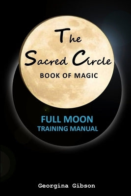 The Sacred Circle, Book of Magic by Gibson, Georgina