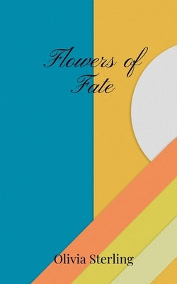 Flowers of Fate by Sterling, Olivia